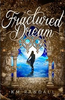 book cover, Fractured Dream by K. M. Randall; 220x339