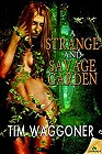 book cover, A Strange and Savage Garden, by Tim Waggoner; 93x140