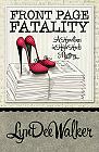 book cover, Front Page Fatality by LynDee Walker; 91x140