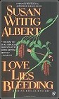 book cover, Love Lies Bleeding, Susan Wittig Albert; 84x139