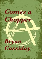 book cover, Comes a Chopper by Bryan Cassiday; 140x196
