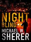 Book cover, Night Blind, Michael W Sherer; 105x140